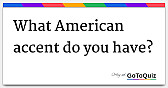Your American accent |  Wish it would work   I was told that some of the wprds that are common are not...