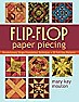 Flip-Flop Paper Piecing? |  Has anyone tried this out?  If so, what are the pros/cons of...