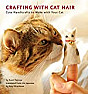 for the cat people  | http://www.amazon.com/Crafting-Cat-Hair-Cute-Handicrafts/dp/1594745250